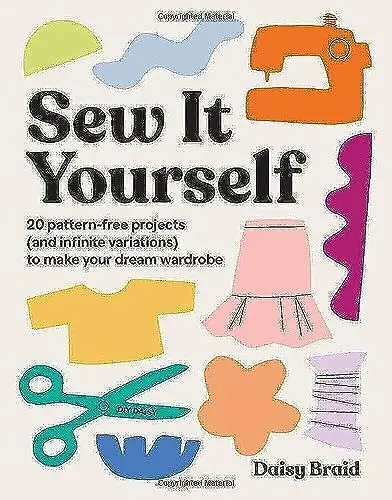 Produktbild: Sew It Yourself with DIY Daisy: 20 Pattern-Free Projects (and Infinite Variations) To Make Your Dream Wardrobe