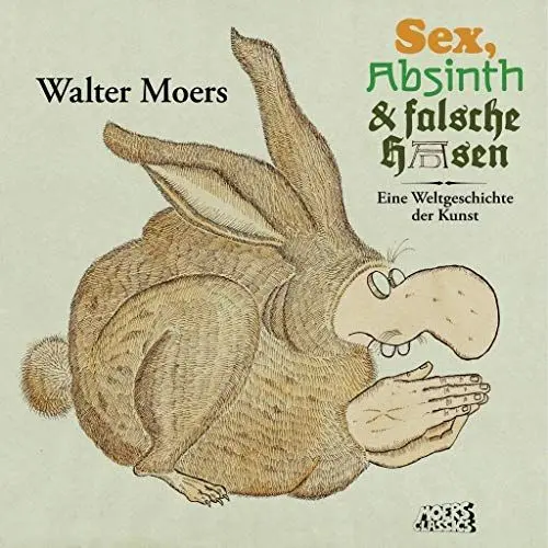 Produktbild: Sex, Absinth und falsche Hasen: Eine Weltgeschichte der Kunst