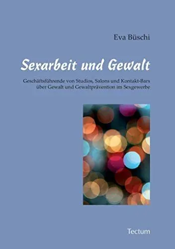 Produktbild: Sexarbeit und Gewalt: Geschäftsführende von Studios, Salons und Kontakt-Bars über Gewalt und Gewaltprävention im Sexgewerbe