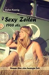Produktbild: »Sexy Zeiten - 1968 etc.«: Zeitreise-Roman Band 1 (Zeitreise Romane)