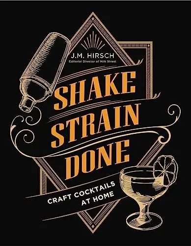 Produktbild: Shake Strain Done: Craft Cocktails at Home