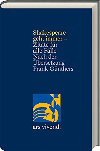 Produktbild: Shakespeare geht immer - Zitate für alle Fälle: Inspirierende Weisheiten in der zweisprachigen Ausgabe nach Frank Günthers Übersetzung: Nach der Übersetzung Frank Günthers