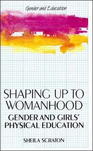Produktbild: Shaping Up to Womanhood: Gender and Girls' Physical Education (Gender and Education Series)