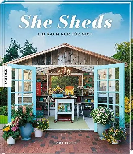 Produktbild: She Sheds (Deutsche Ausgabe): Ein Raum nur für mich. Hütte, Gartenhäuschen oder Hide-away selbst bauen/Upcycling