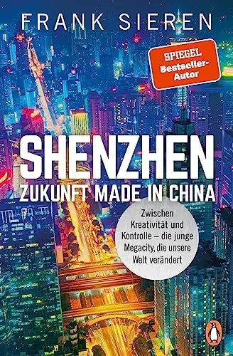 Produktbild: Shenzhen - Zukunft Made in China: Zwischen Kreativität und Kontrolle - die junge Megacity, die unsere Welt verändert