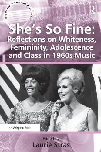 Produktbild: She's So Fine: Reflections on Whiteness, Femininity, Adolescence and Class in 1960s Music (Ashgate Popular and Folk Music)