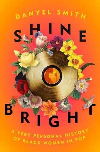Produktbild: Shine Bright: A Very Personal History of Black Women in Pop