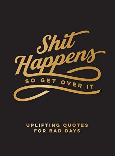 Produktbild: Shit Happens So Get Over It: Uplifting Quotes for Crappy Days