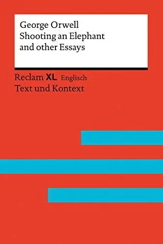 Produktbild: Shooting an Elephant and other Essays: (Fremdsprachentexte XL – Text und Kontext) – Niveau B2–C1 (GER) – Orwell, George – Weltliteratur in Originalsprache – 14109 (Reclam Fremdsprachentexte XL)