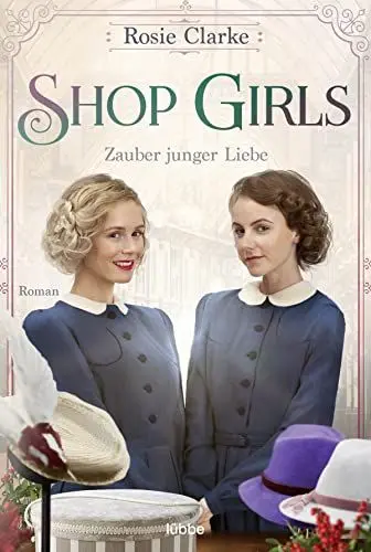 Produktbild: Shop Girls - Zauber junger Liebe: Roman (Die große Shop-Girls-Saga, Band 2)