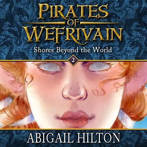 Produktbild: Shores Beyond the World: Pirates of Wefrivain, Book 2
