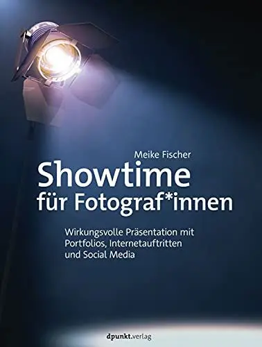 Produktbild: Showtime für Fotograf*innen: Wirkungsvolle Präsentation mit Portfolios, Internetauftritten und Social Media