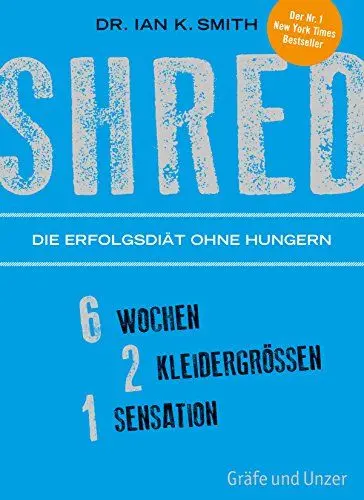 Produktbild: SHRED - Die Erfolgsdiät ohne Hungern: 6 Wochen, 2 Kleidergrößen, 1 Sensation