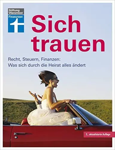 Produktbild: Sich trauen: Ratgeber rund um die Ehe - Von der Planung bis zum Ehevertrag - Füreinander sorgen & gemeinsam leben: Recht, Steuern, Finanzen: Was sich durch die Heirat alles ändert