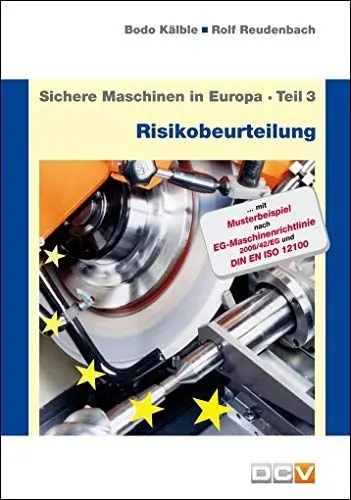 Produktbild: Sichere Maschinen in Europa - Teil 3 - Risikobeurteilung: Risikobeurteilung und Sicherheitskonzept, Anleitung für die praktische Durchführung