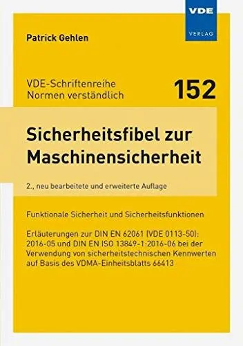 Produktbild: Sicherheitsfibel zur Maschinensicherheit: Funktionale Sicherheit und Sicherheitsfunktionen Erläuterungen zur DIN EN 62061 (VDE 0113-50):2016-05 und ... (VDE-Schriftenreihe – Normen verständlich)