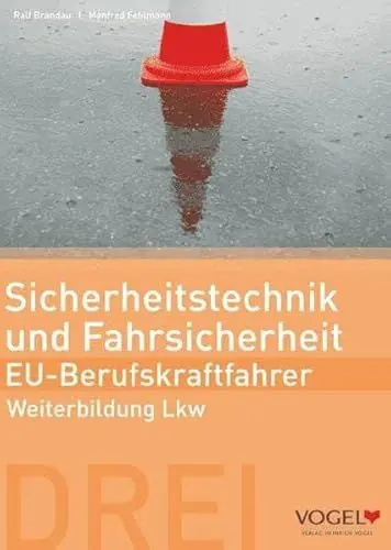 Produktbild: Sicherheitstechnik und Fahrsicherheit - EU Berufskraftfahrer: Weiterbildung Lkw - Arbeits- und Lehrbuch (EU-BKF: Berufskraftfahrer-Weiterbildung)