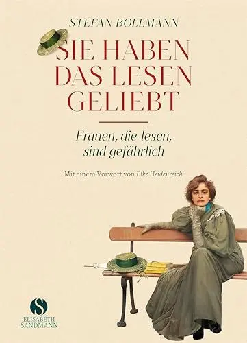Produktbild: Sie haben das Lesen geliebt: Frauen, die lesen, sind gefährlich | Jubiläumsausgabe 20 Jahre Elisabeth Sandmann Verlag