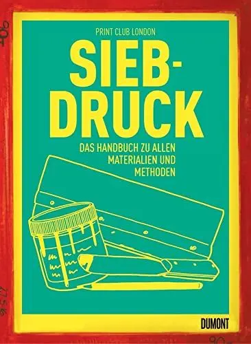 Produktbild: Siebdruck: Das Handbuch zu allen Materialien und Methoden