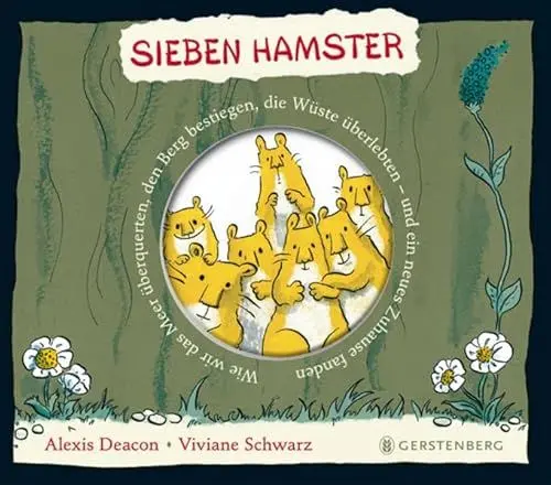 Produktbild: Sieben Hamster: Wie wir das Meer überquerten, den Berg bestiegen, die Wüste überlebten - und ein neues Zuhause fanden