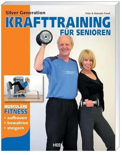 Produktbild: Silver Generation: Krafttraining für Senioren: Muskuläre Fitness aufbauen, bewahren, steigern. Vorw. v. Heinz Mechling