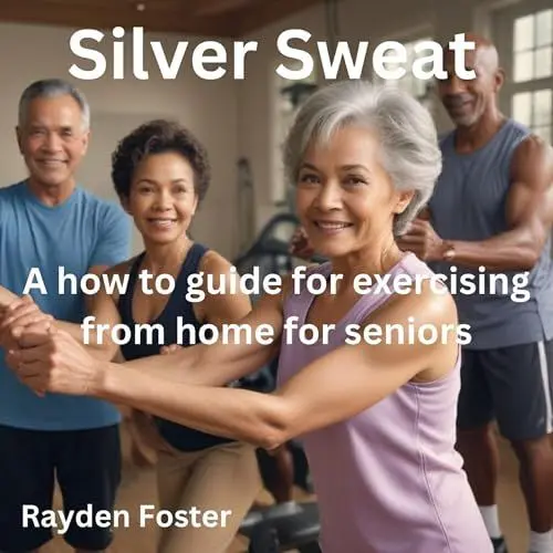 Produktbild: Silver Sweat: A How to Guide for Exercising from Home for Seniors