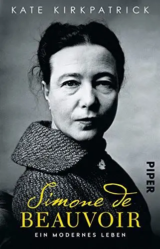 Produktbild: Simone de Beauvoir: Ein modernes Leben | Die erste umfassende Biografie über die große Philosophin