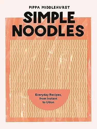 Produktbild: Simple Noodles: Everyday Recipes, from Instant to Udon