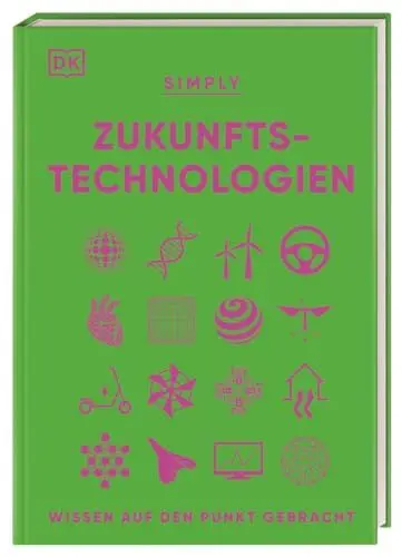 Produktbild: SIMPLY. Zukunftstechnologien: Wissen auf den Punkt gebracht. Visuelles Nachschlagewerk zu den Technologien der Zukunft