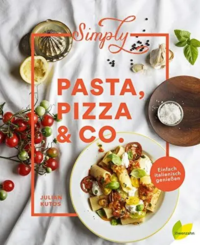Produktbild: Simply Pasta, Pizza & Co.: Einfach italienisch genießen
