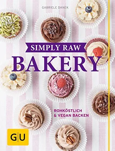 Produktbild: Simply Raw Bakery: Rohköstlich & vegan backen (GU Backen)