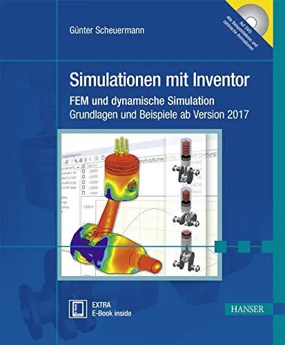 Produktbild: Simulationen mit Inventor: FEM und dynamische Simulation. Grundlagen und Beispiele ab Version 2017