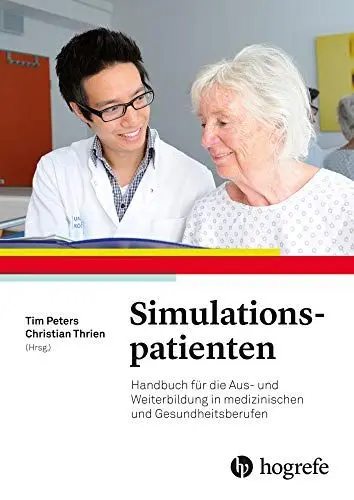 Produktbild: Simulationspatienten: Handbuch für die Aus– und Weiterbildung in medizinischen– und Gesundheitsberufen: Handbuch für die Aus- und Weiterbildung in medizinischen Berufen