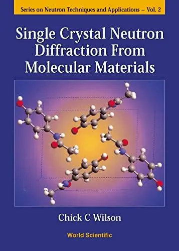 Produktbild: Single Crystal Neutron Diffraction from Molecular Materials (Series on Neutron Techniques and Applications , Vol 2, Band 2)