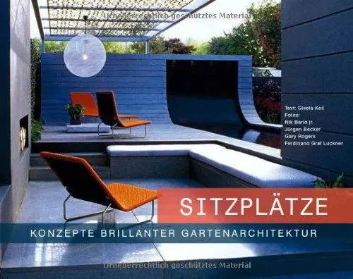 Produktbild: Sitzplätze - Konzepte brillanter Gartenarchitektur: Der ultimative Bildband und Ratgeber zur gelungenen Gestaltung von Sitzplätzen