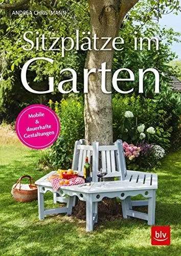 Produktbild: Sitzplätze im Garten: Mobile & dauerhafte Gestaltungen (BLV Gestaltung & Planung Garten)