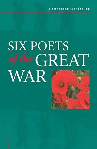 Produktbild: Six Poets of the Great War: Wilfred Owen, Siegfried Sassoon, Isaac Rosenberg, Richard Aldington, Edmund Blunden, Edward Thomas, Rupert Brooke And Many Others (Cambridge Literature)