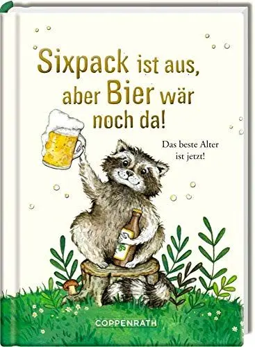 Produktbild: Sixpack ist aus, aber Bier wär noch da!: Das beste Alter ist jetzt! (Heitere Geschichten)