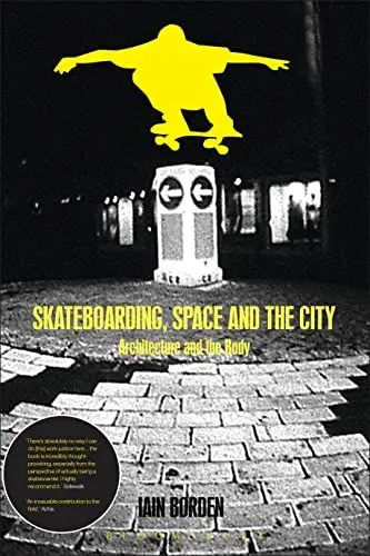 Produktbild: Skateboarding, Space and the City: Architecture, the Body and Performative Critique