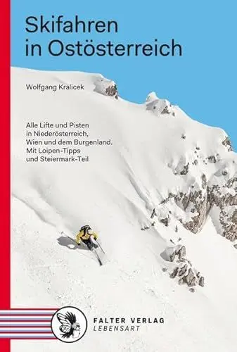 Produktbild: Skifahren in Ostösterreich: Alle Lifte und Pisten in Niederösterreich, Wien und Burgenland. Mit Loipen-Tipps und Steiermark-Teil