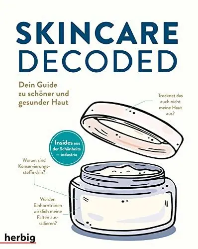 Produktbild: Skincare Decoded: Dein Guide zu schöner und gesunder Haut·· Insides aus der Schönheitsindustrie