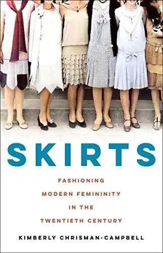 Produktbild: Skirts: Fashioning Modern Femininity in the Twentieth Century