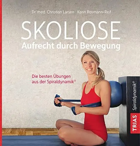 Produktbild: Skoliose - Aufrecht durch Bewegung: Die besten Übungen aus der Spiraldynamik®