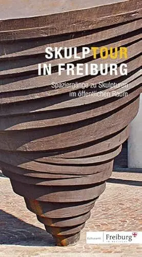 Produktbild: Skulptour in Freiburg: Spaziergänge zu Skulpturen im öffentlichen Raum