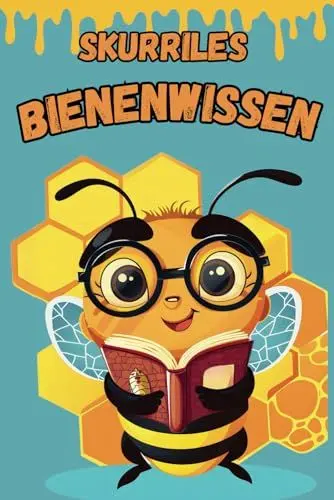 Produktbild: Skurriles Bienenwissen: Über 600 verrückte, skurrile und lustige Fakten für Bienenliebhaber und Imker – Ein humorvolles Geschenk für alle Bienenfreunde