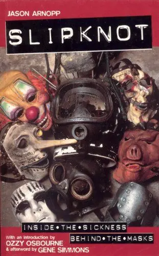 Produktbild: Slipknot: Inside the Sickness, Behind the Masks With an Intro by Ozzy Osbourne and Afterword by Gene Simmons