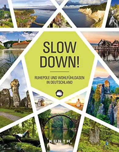 Produktbild: Slow Down!: Ruhepole und Wohlfühloasen in Deutschland (KUNTH Reise-Inspiration)
