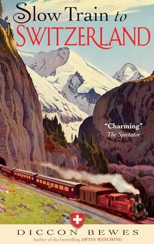 Produktbild: Slow Train to Switzerland: One Tour, Two Trips, 150 Years and a World of Change Apart