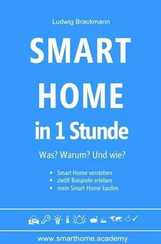Produktbild: Smart Home in 1 Stunde. Was? Warum? Und wie? - www.smarthome.academy