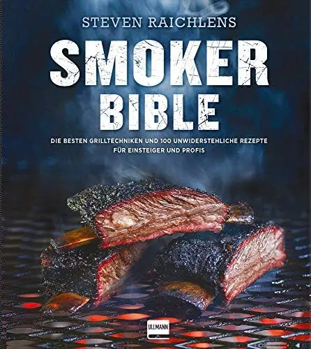 Produktbild: Smoker Bible: Die besten Grilltechniken und 100 unwiderstehliche Rezepte für Einsteiger und Profis (genial Grillen)